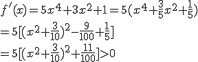 f'(x)=5x^4+3x^2+1=5(x^4+\frac{3}{5}x^2+\frac{1}{5})\\=5[(x^2+\frac{3}{10})^2-\frac{9}{100}+\frac{1}{5}] \\=5[(x^2+\frac{3}{10})^2+\frac{11}{100}]>0